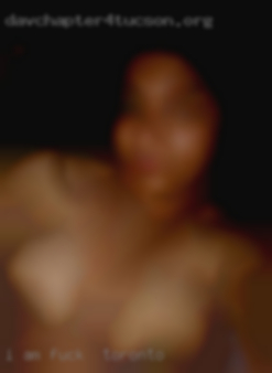 I am looking fuck in Toronto to have some fun.