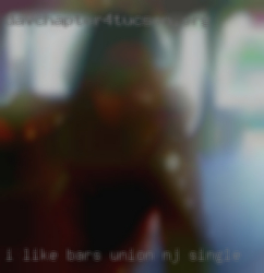 I like bars , restaurants Union, NJ single and travel.