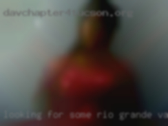 Looking for some Rio Grande valley casual no strings fun.