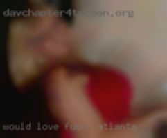 Would love to find fuck in Atlanta an ongoing situation.